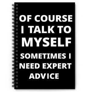 Black Spiral Notebook with a Humorous Saying “OF COURSE I TALK TO MYSELF…”